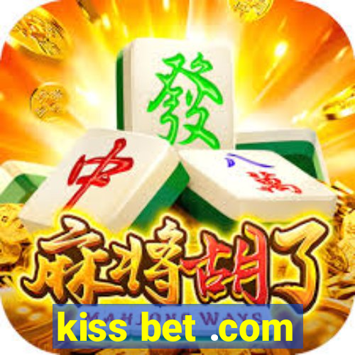 kiss bet .com